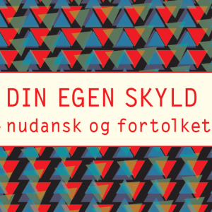 Det er din egen skyld