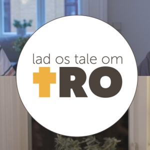 Lad os tale om tro